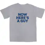 Now Here's A Guy T Shirt – Soft Cotton Tee for Casual Wear
