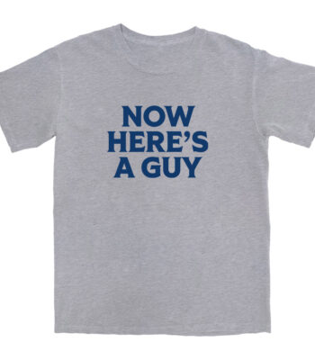 Now Here's A Guy T Shirt – Soft Cotton Tee for Casual Wear