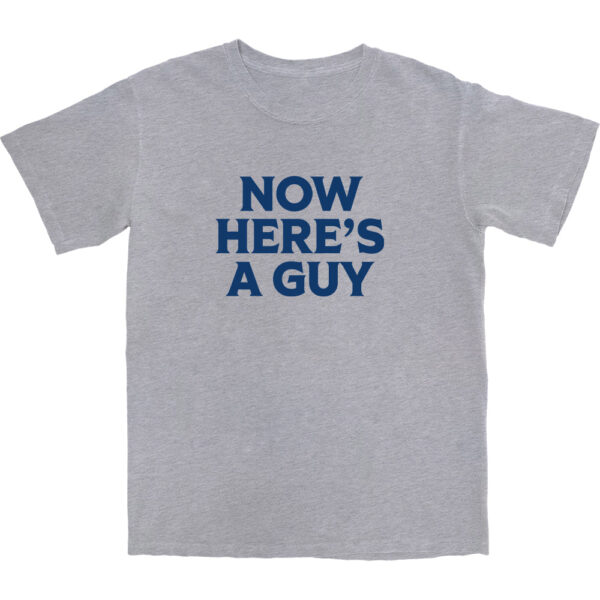 Now Here's A Guy T Shirt – Soft Cotton Tee for Casual Wear