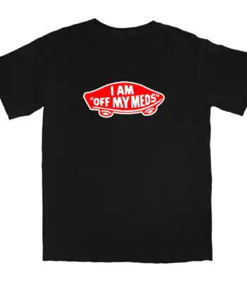 Off My Meds T Shirt – Soft Cotton Tee with Worn-In Comfort