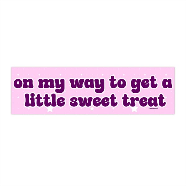 On My Way to Get a Sweet Treat | Funny Bumper Sticker & Magnet