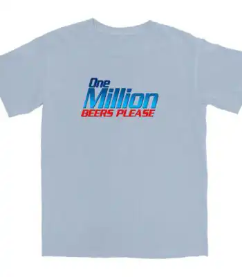 One Million Beers T Shirt – Soft Cotton Graphic Tee for Fun Lovers