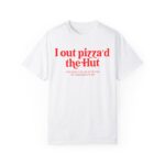 Out Pizza'd the Hut T-Shirt – Funny Meme Graphic Tee