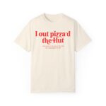 Out Pizza'd the Hut T-Shirt – Funny Meme Graphic Tee