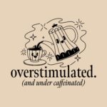 Overstimulated and Under Caffeinated Tee – Humorous Coffee Shirt