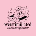Overstimulated and Under Caffeinated Tee – Humorous Coffee Shirt