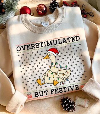 Overstimulated Festive Goose Sweatshirt – Funny Christmas Crewneck