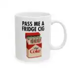 Pass Me A Fridge Cig Diet Coke Mug – Fun Gift for Her