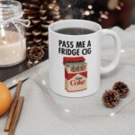 Pass Me A Fridge Cig Diet Coke Mug – Fun Gift for Her
