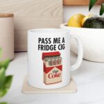 Pass Me A Fridge Cig Diet Coke Mug – Fun Gift for Her
