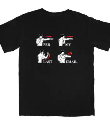 Per My Last Email T Shirt – Soft Comfy Cotton Tee for Everyone