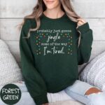 Probably Just Gonna Jingle Some Of The Way I'm Tired Sweatshirt – Funny Holiday Top