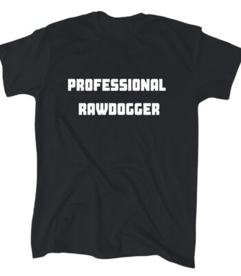 Professional Rawdogger Funny T-Shirt – Black Cotton Joke Tee