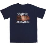 Rub It and Pull It T Shirt – Soft Cotton Tee with Worn-In Comfort