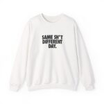 Same Sh*t Different Day Sweatshirt – Cozy Sarcastic Jumper