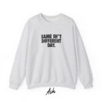Same Sh*t Different Day Sweatshirt – Cozy Sarcastic Jumper