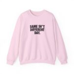 Same Sh*t Different Day Sweatshirt – Cozy Sarcastic Jumper