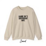 Same Sh*t Different Day Sweatshirt – Cozy Sarcastic Jumper