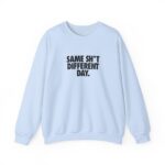 Same Sh*t Different Day Sweatshirt – Cozy Sarcastic Jumper