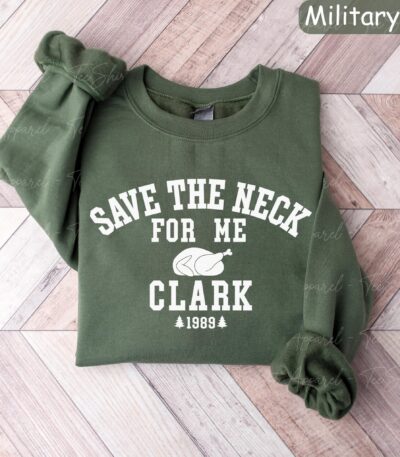 Save The Neck For Me Clark Sweatshirt – Funny Griswold Tee