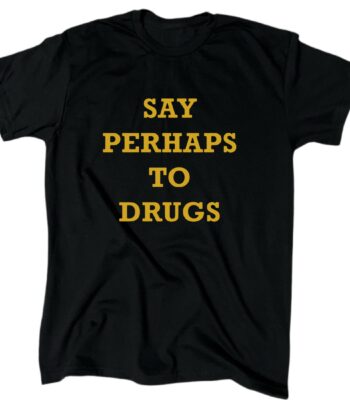 Say Perhaps To Drugs Funny Men's T-Shirt – Black Sarcastic Tee