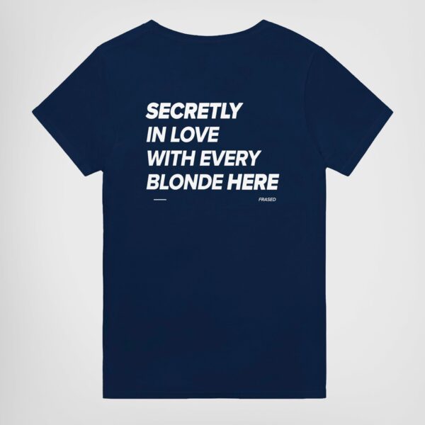 Secretly in Love with Every Blonde Here Tee – Unisex Cotton Graphic Shirt