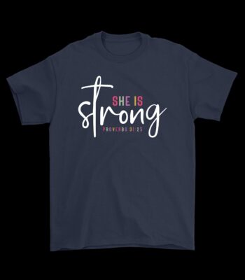 She Is Strong T-Shirt – Inspirational Biblical Church Wear Tee