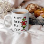 Shut Duh Fuh Cup Mug – Custom Funny Holiday Gift for Coffee Lovers