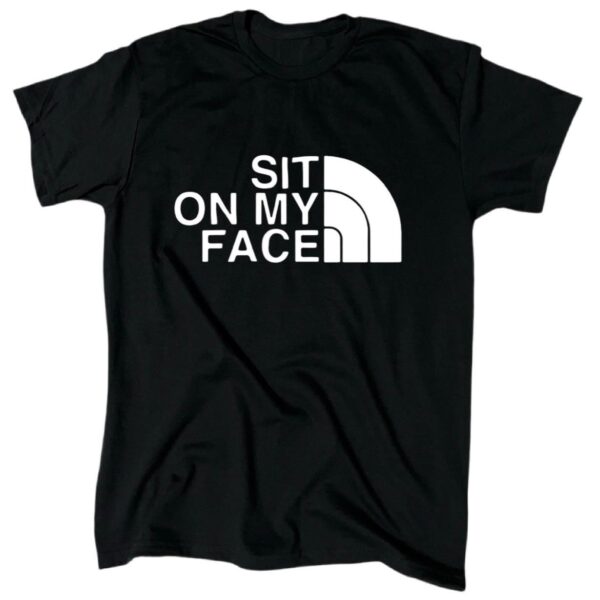 Sit On My Face T-Shirt – Funny Cotton Tee for Men