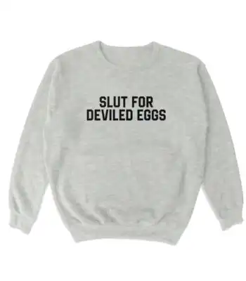 Slut For Deviled Eggs Sweatshirt – Soft Casual Crewneck Top