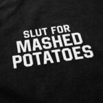 Slut for Mashed Potatoes Sweatshirt – Soft Cozy Crewneck Top