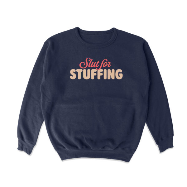 Slut for Stuffing Christmas Sweatshirt – Soft Cozy Holiday Top