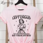 Somethings Are Better Left Unsaid Shirt – Funny Snarky Women’s Tee