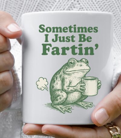 Sometimes I Just Be Fartin Mug – Quirky Frog Coffee Cup