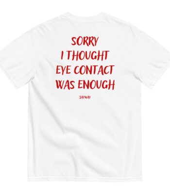 Sorry I Thought Tee – Handwritten Text Print Unisex Shirt