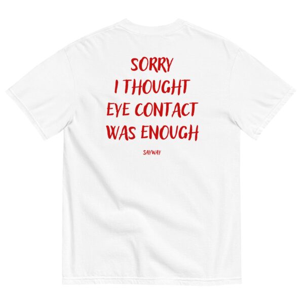 Sorry I Thought Tee – Handwritten Text Print Unisex Shirt