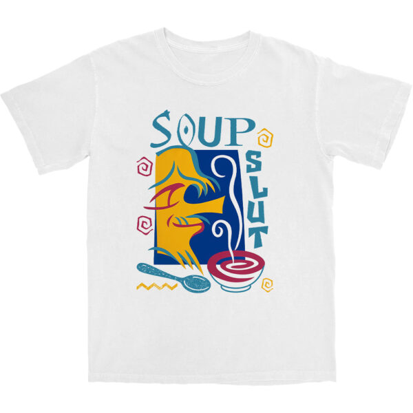 Soup Slut T Shirt – Soft Combed Cotton Graphic Tee for Fun Vibes