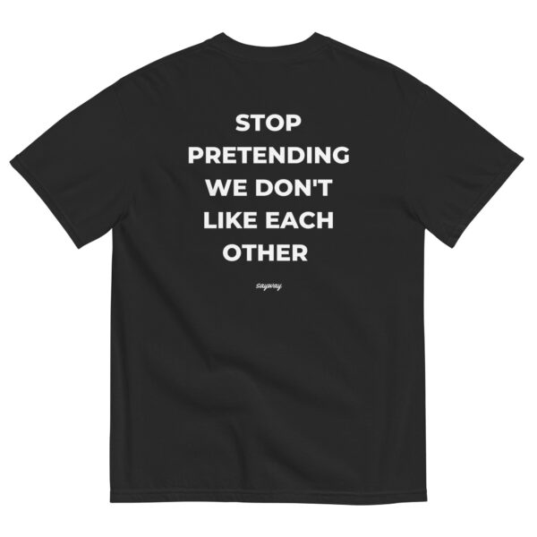 Stop Pretending Tee – Playful Unisex Cotton Graphic Shirt
