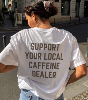 Support Your Local Caffeine Dealer T-Shirt – Funny Coffee Tee
