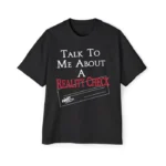 Talk to Me About a Reality Check Shirt – Pop Culture Statement Tee