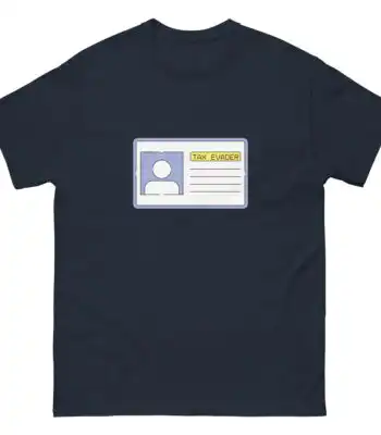 Tax Evader T-Shirt – Comfy Funny Tee for Laughs & Gifts