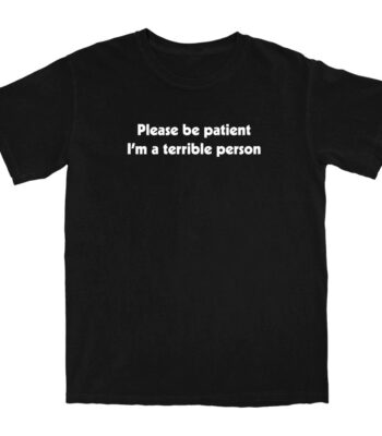 Terrible Person T Shirt – Soft Cotton Tee for Everyday Humor