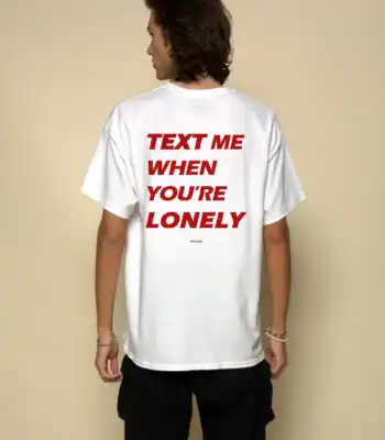 Text Me When You're Lonely Tee – Unisex Classic Fit Cotton Shirt