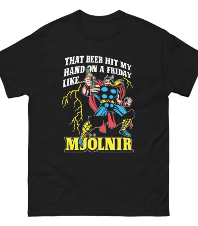 That Beer Hit My Hand Like Mjölnir – Funny Graphic Tee