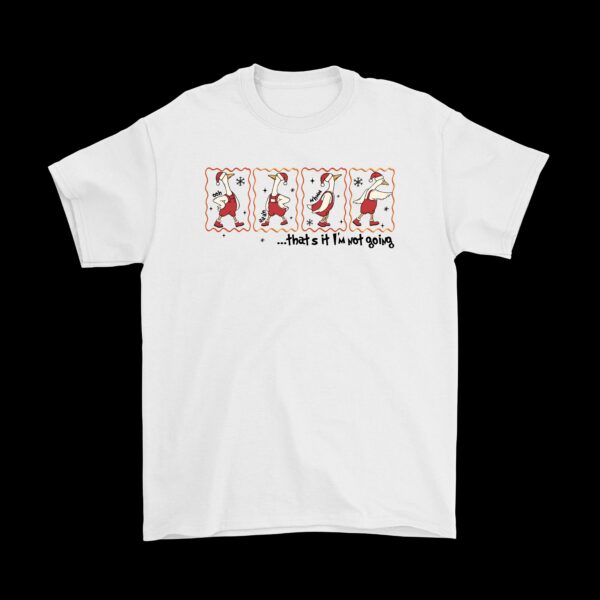 That's It, I'm Not Going T-Shirt – Funny Grinch Movie Tee