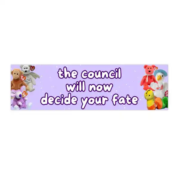 The Council Will Now Decide Your Fate Bumper Sticker – Funny Vinyl Decal