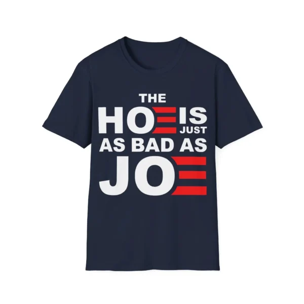 The Hoe is Just as Bad as Joe Shirt – Humorous Political Tee