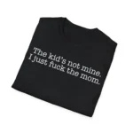 The Kid's Not Mine Shirt – Bold Statement Tee in Black or White