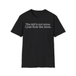 The Kid's Not Mine Shirt – Bold Statement Tee in Black or White
