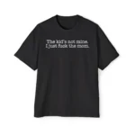 The Kid's Not Mine Shirt – Bold Statement Tee in Black or White